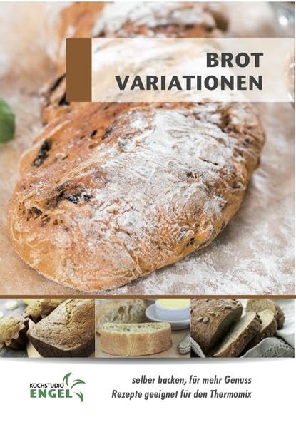 Brot Variationen - Rezepte geeignet für den Thermomix: selber backen für mehr Genuss Leisure, Home & Garden