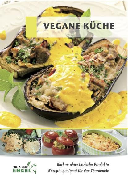 Vegane Küche - Rezepte geeignet für den Thermomix: Kochen ohne tierische Produkte Leisure, Home & Garden