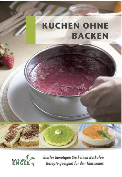 Kuchen ohne Backen - Rezepte geeignet für den Thermomix: hierfür benötigen Sie keinen Backofen Leisure, Home & Garden