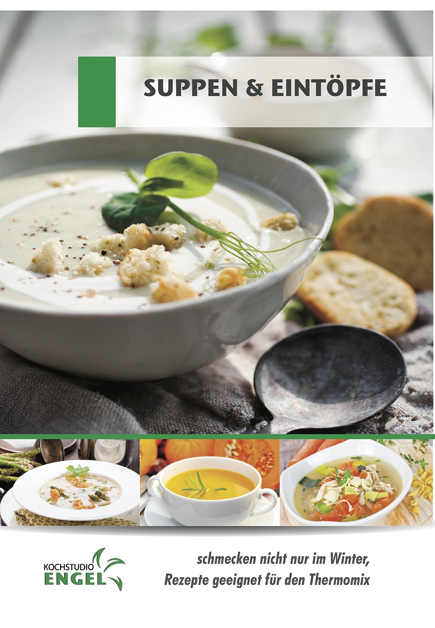 Suppen & Eintöpfe - Rezepte geeignet für den Thermomix: schmecken nicht nur im Winter Leisure, Home & Garden