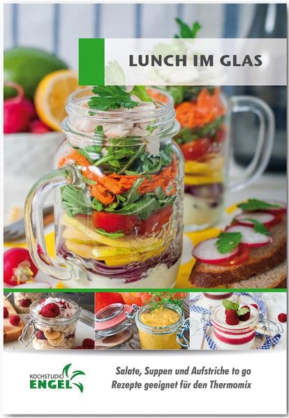 Lunch im Glas - Rezepte geeignet für den Thermomix: Salate, Suppen und Aufstriche to go Leisure, Home & Garden