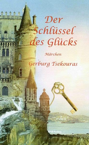 Der Schlüssel des Glücks: Märchen für Jung und Alt - Tsekouras, Gerburg book