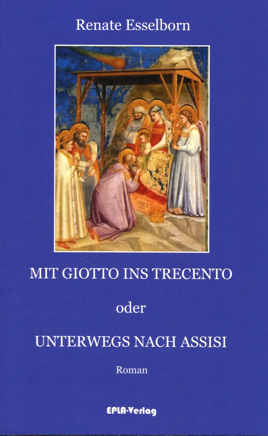 Mit Giotto ins Trecento: Unterwegs nach Assisi Historical Fiction