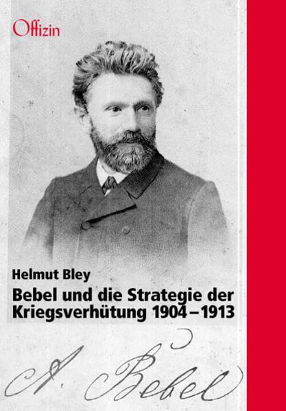 Bebel und die Strategie der Kriegsverhütung. 1904-1913 Film, Art & Culture