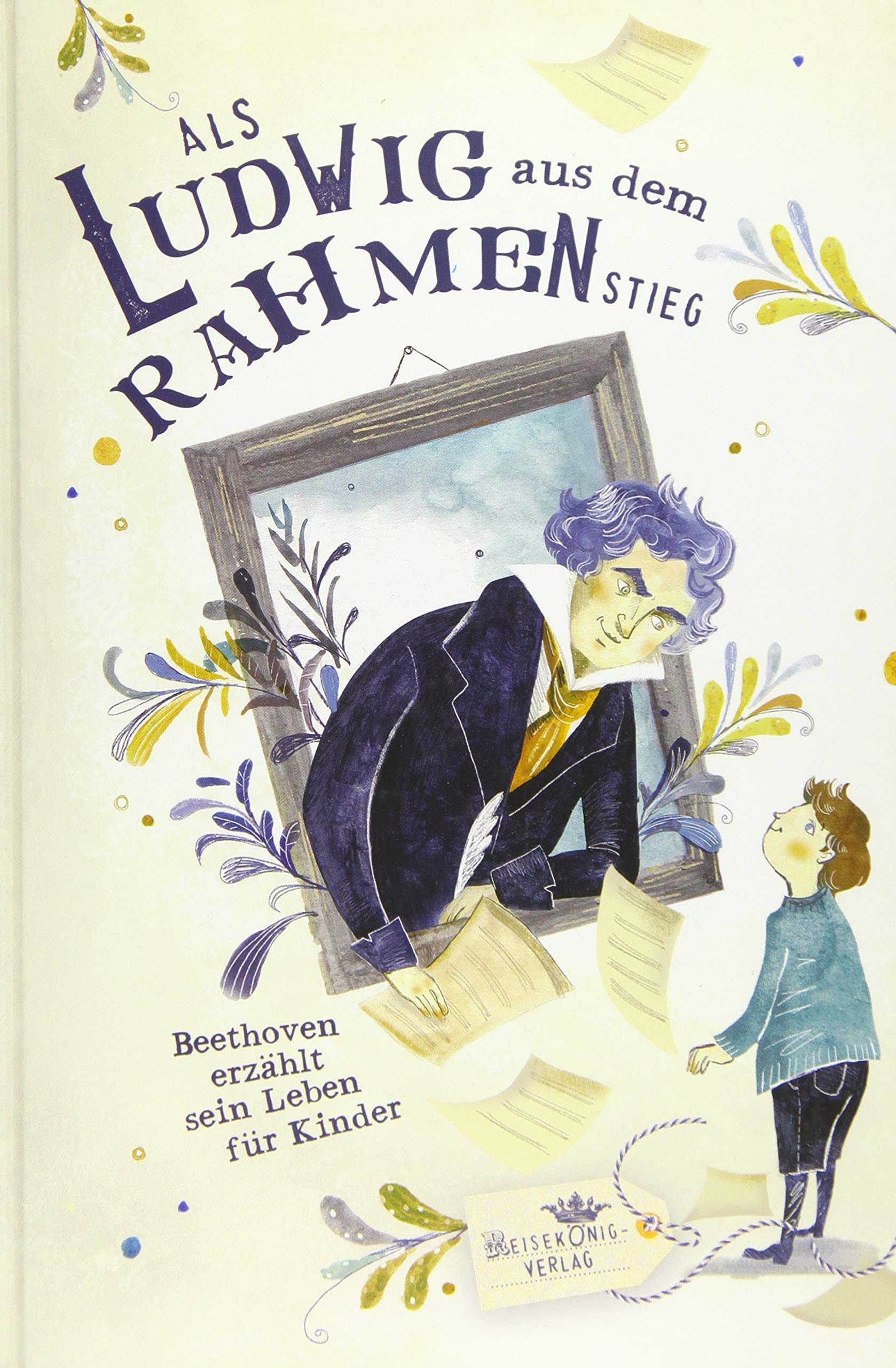 Als Ludwig aus dem Rahmen stieg: Beethoven erzählt sein Leben für Kinder General education