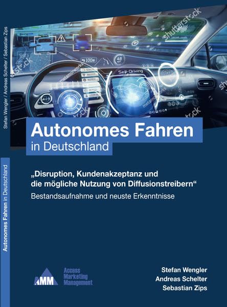 Autonomes Fahren in Deutschland: Disruption, Kundenakzeptanz und die mögliche Nutzung von Diffusionstreibern (Reihe praktisches Marketing) Law