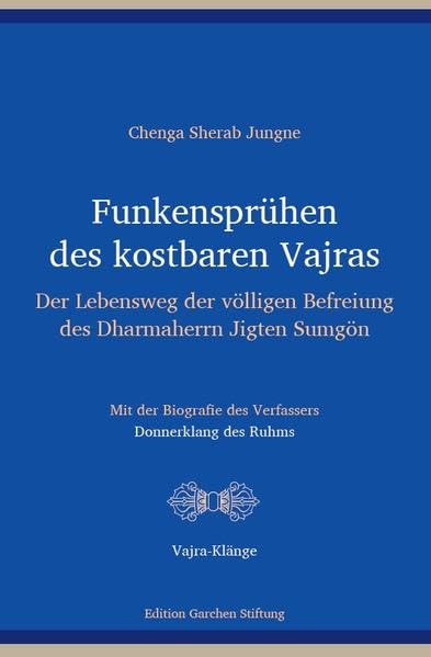 Funkensprühen des kostbaren Vajras: Der Lebensweg der völligen Befreiung des Dharmaherrn Jigten Sumgön - Mit der Biografie des Verfassers "Donnerklang ... Herausgegeben von Jan-Ulrich Sobisch) Religion & Esotericism