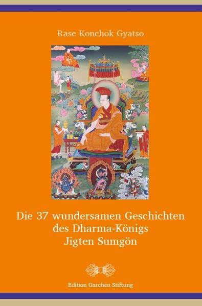 Die 37 wundersamen Geschichten des Dharma-Königs Jigten Sumgön Religion & Esotericism