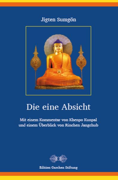 Die eine Absicht: Mit dem Kommentar von Khenpo Kunpal Der Schatz der Herzessenz aus Schriften und Logik und dem Überblick von Rinchen Jangchub Lichtschein der Juwele Religion & Esotericism