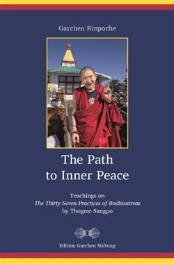 The Path to Inner Peace: Teachings on The Thirty-Seven Practices of Bodhisattvas by Thogme Sangpo Religion & Esotericism