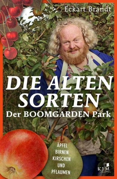 Die alten Sorten: Äpfel, Birnen, Kirschen und Pflaumen. Der BOOMGARDEN PARK book