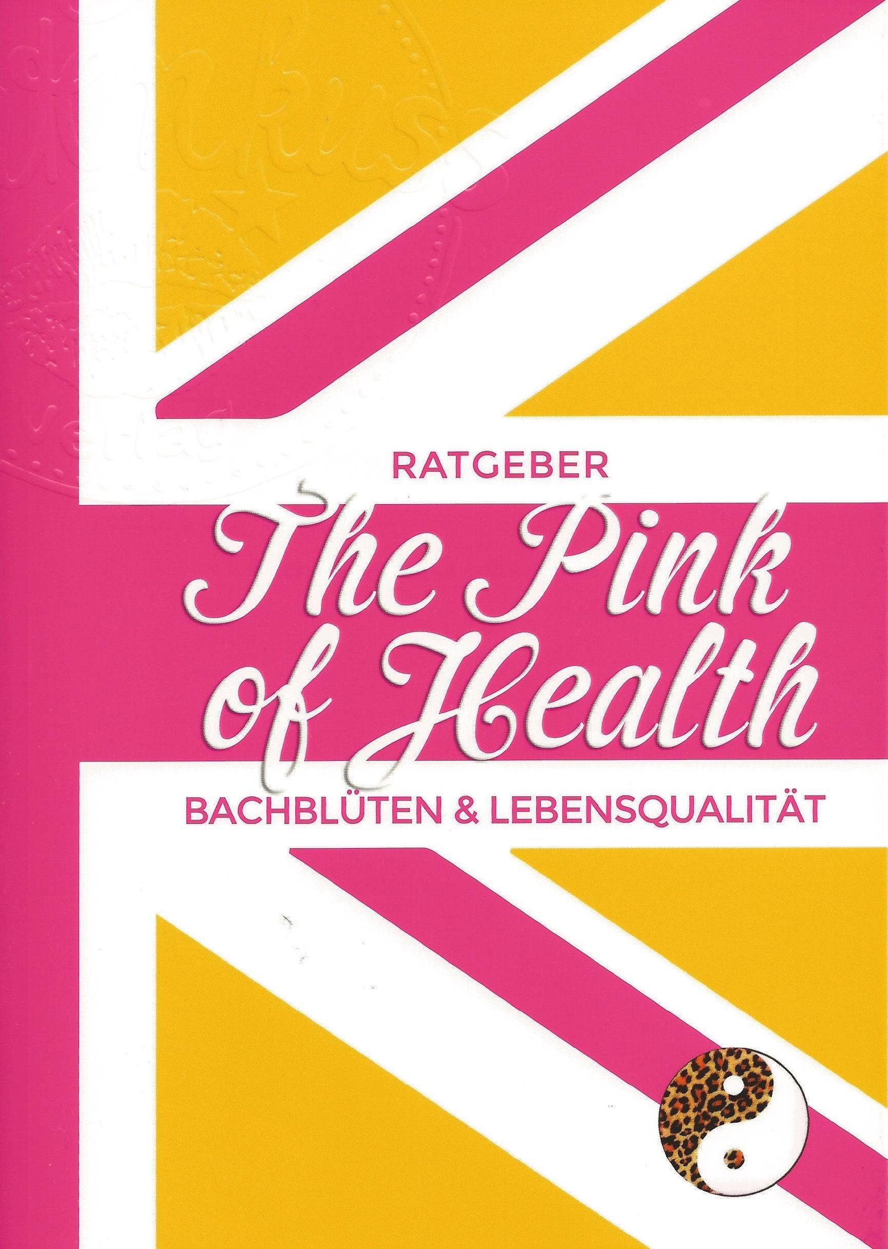 The Pink of Health: Ratgeber Bachblüten & Lebensqualität Health, Nutrition & Fitness