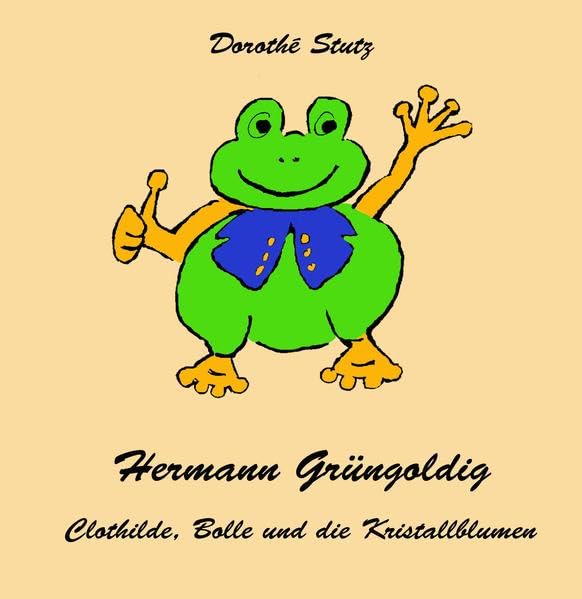 Hermann Grüngoldig: Clothilde, Bolle und die Kristallblumen Contemporary literature