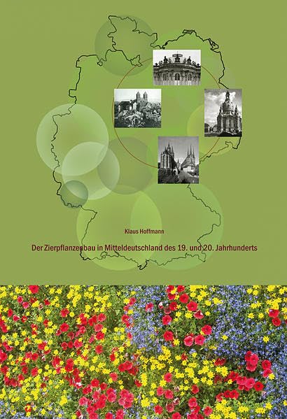 Der Zierpflanzenbau in Mitteldeutschland des 19. und 20. Jahrhunderts Natural Sciences