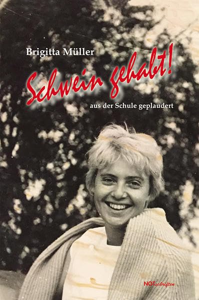 Schwein gehabt!: aus der Schule geplaudert Fiction