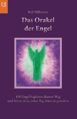 Das Orakel der Engel: 150 Engel begleiten deinen Weg und bitten dich, jeden Tag aktiv zu gestalten book