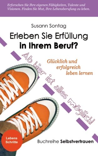 Erleben Sie Erfüllung in Ihrem Beruf?: Glücklich und erfolgreich leben lernen Religion & Esotericism