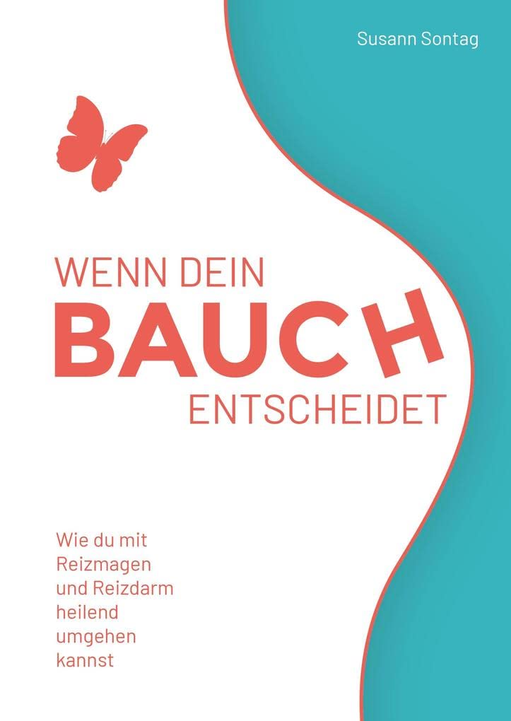 Wenn dein Bauch entscheidet: Wie du mit Reizmagen und Reizdarm heilend umgehen kannst Books