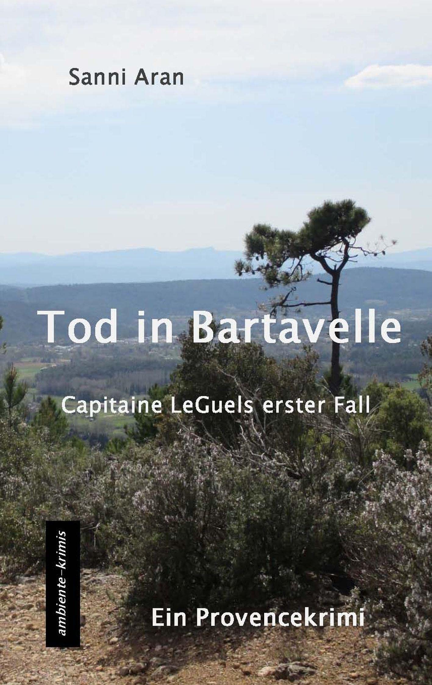 Tod in Bartavelle: Capitaine LeGuels erster Fall - ein Provencekrimi Contemporary literature
