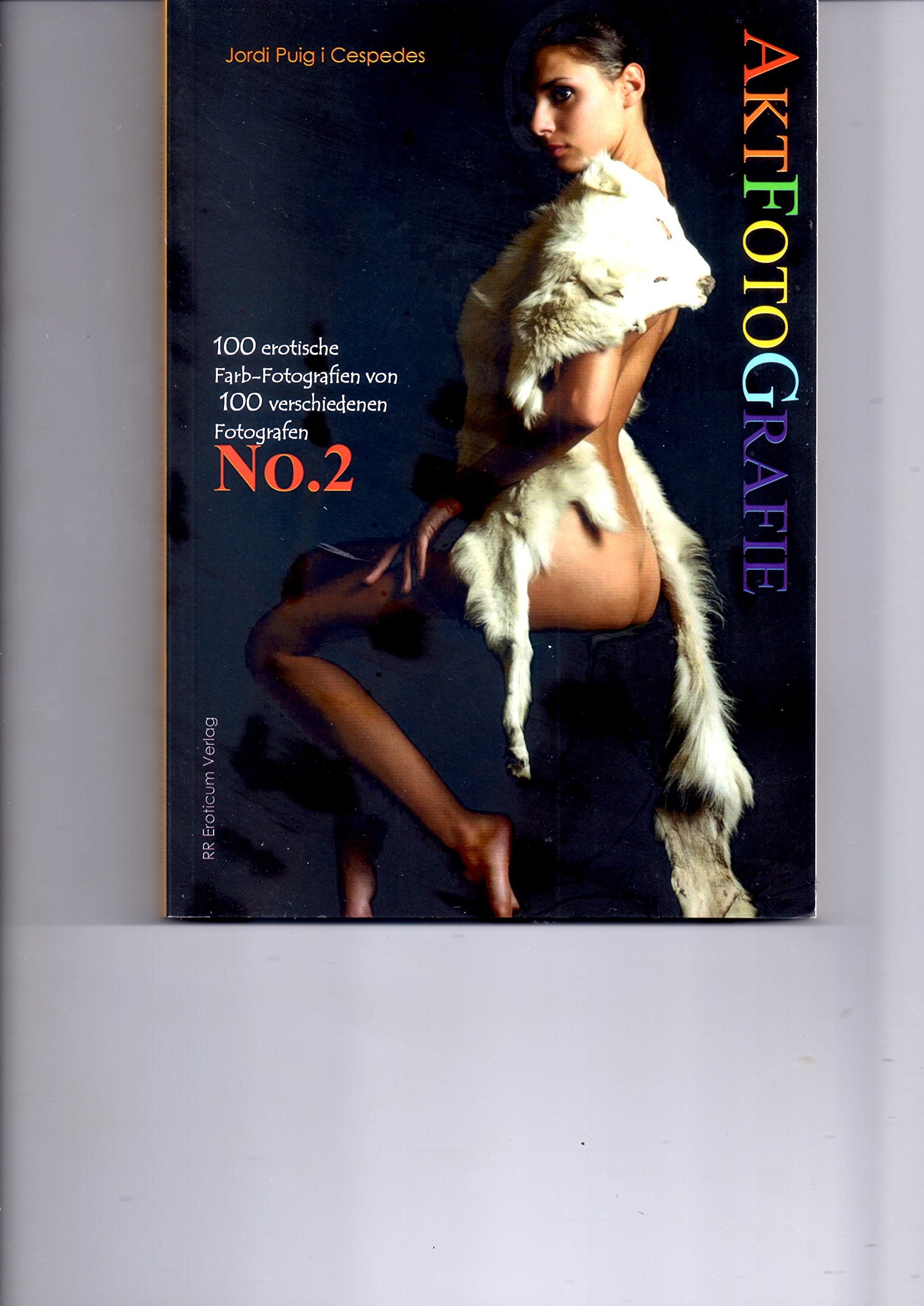 Kunstvolle Aktfotografie Band 2 - 100 schöne erotische Farb-Fotografien von 100 verschiedenen Fotografen. Band Nr. 2 von 4 Bd.: Ein schöner und ... die Farb-Bildbände Nr. 1, Nr. 3 und Nr. 4. Calendars