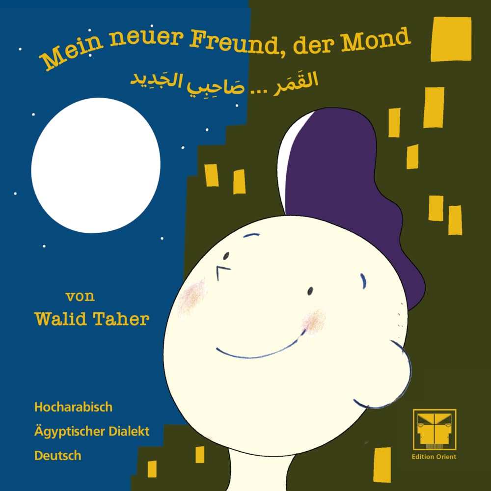Mein neuer Freund, der Mond: (Hocharabisch-Ägyptischer Dialekt-Deutsch) Non-fiction