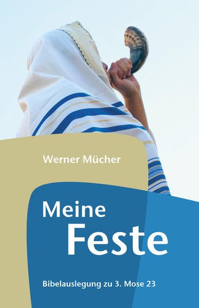 Meine Feste: Bibelauslegung zu 3. Mose 23 Religion & Esotericism