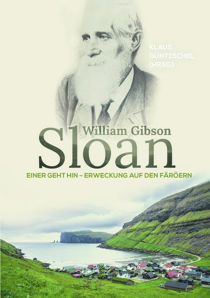 William Gibson Sloan: Einer geht hin - Erweckung auf den Färöern Personalities