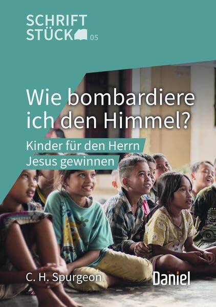 Wie bombardiere ich den Himmel?: Kinder für den Herrn Jesus gewinnen Religion & Esotericism