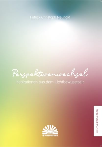 Perspektivenwechsel: Inspirationen aus dem Lichtbewusstsein Health, Nutrition & Fitness