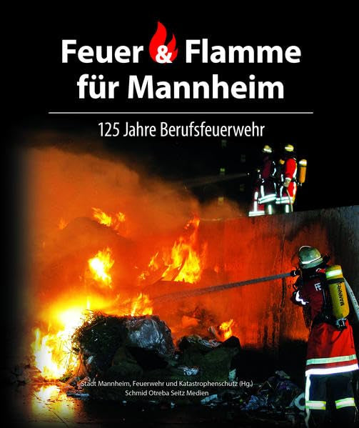 Feuer & Flamme für Mannheim: 125 Jahre Berufsfeuerwehr Books