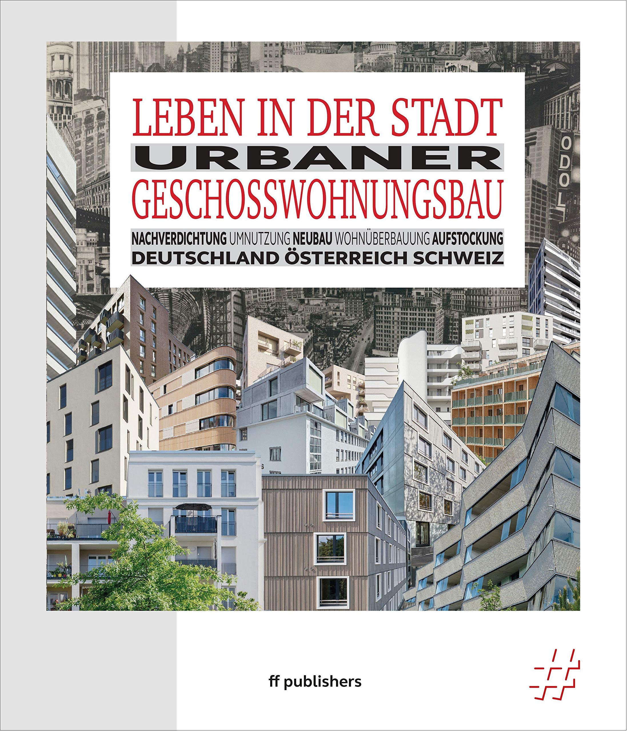 Leben in der Stadt: Urbaner Geschosswohnungsbau Architecture