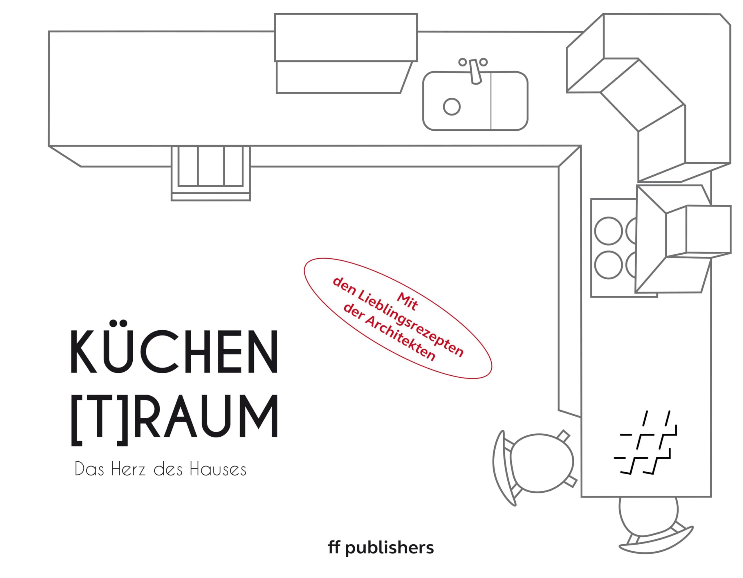 Küchen[T]Raum. Das Herz des Hauses Architecture