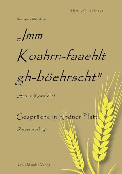 Imm Koahrn-faaehlt gh-böehrscht (Sex im Kornfeld): Gespräche in Rhöner Platt "Zweisprachig" Historical Fiction