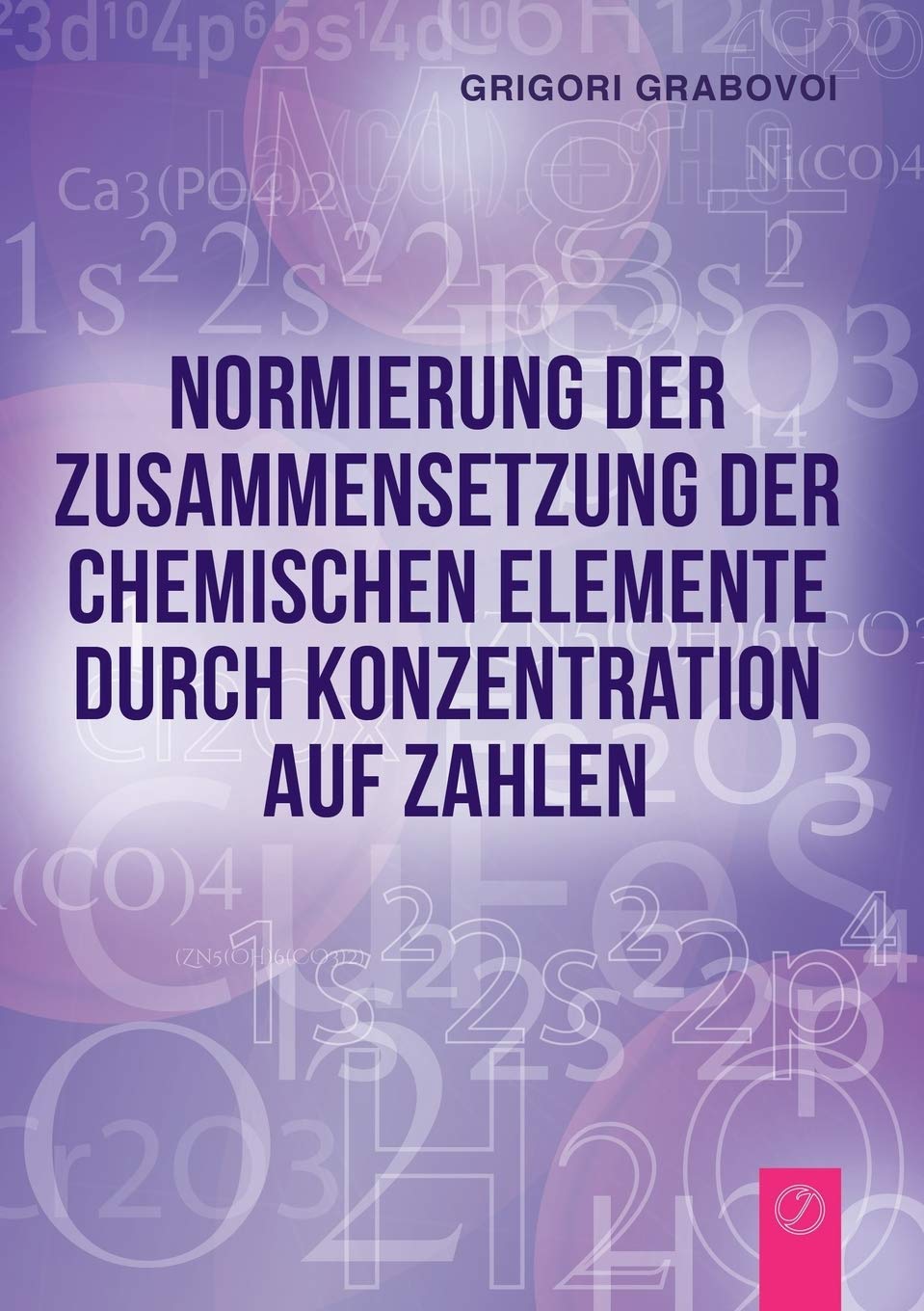 Normierung der Zusammensetzung der chemischen Elemente durch Konzentration auf Zahlen (GERMAN Edition) Medicine