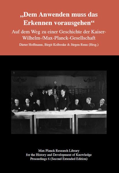 "Dem Anwenden muss das Erkennen vorausgehen" (Max-Planck-Gesellschaft Edition Open Access (EOA)) Politics & History