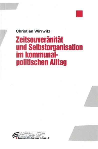 Zeitsouveränität und Selbstorganisation im kommunalpolitischen Alltag (Edition KFS) Social Sciences