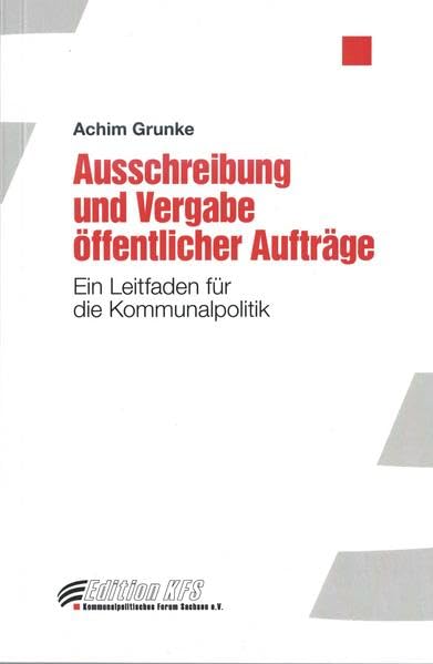 Ausschreibung und Vergabe öffentlicher Aufträge: Ein Leitfaden für die Kommunalpolitik (Edition KFS) Social Sciences