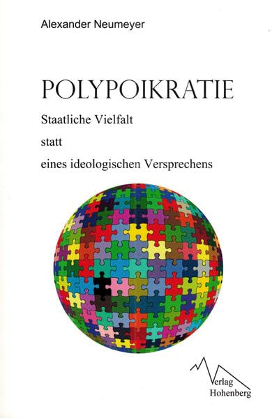 Polypoikratie: Staatliche Vielfalt statt eines ideologischen Versprechens Politics & History
