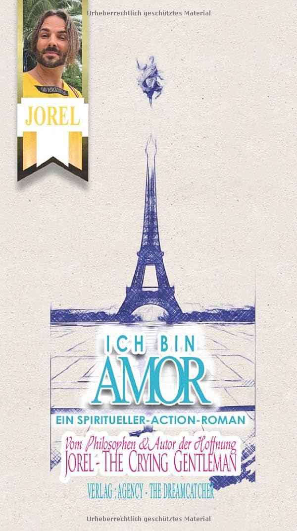 ICH BIN AMOR !!!: Ein Roman von JOREL - THE CRYING GENTLEMAN Action & Adventure