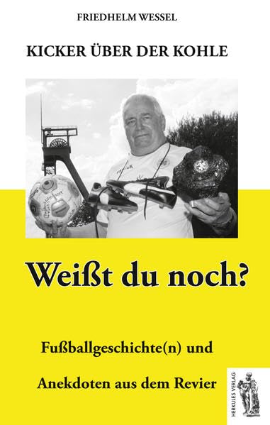 Kicker über der Kohle: Weißt du noch? Fußballgeschichte(n) und Anekdoten aus dem Revier Leisure, Home & Garden