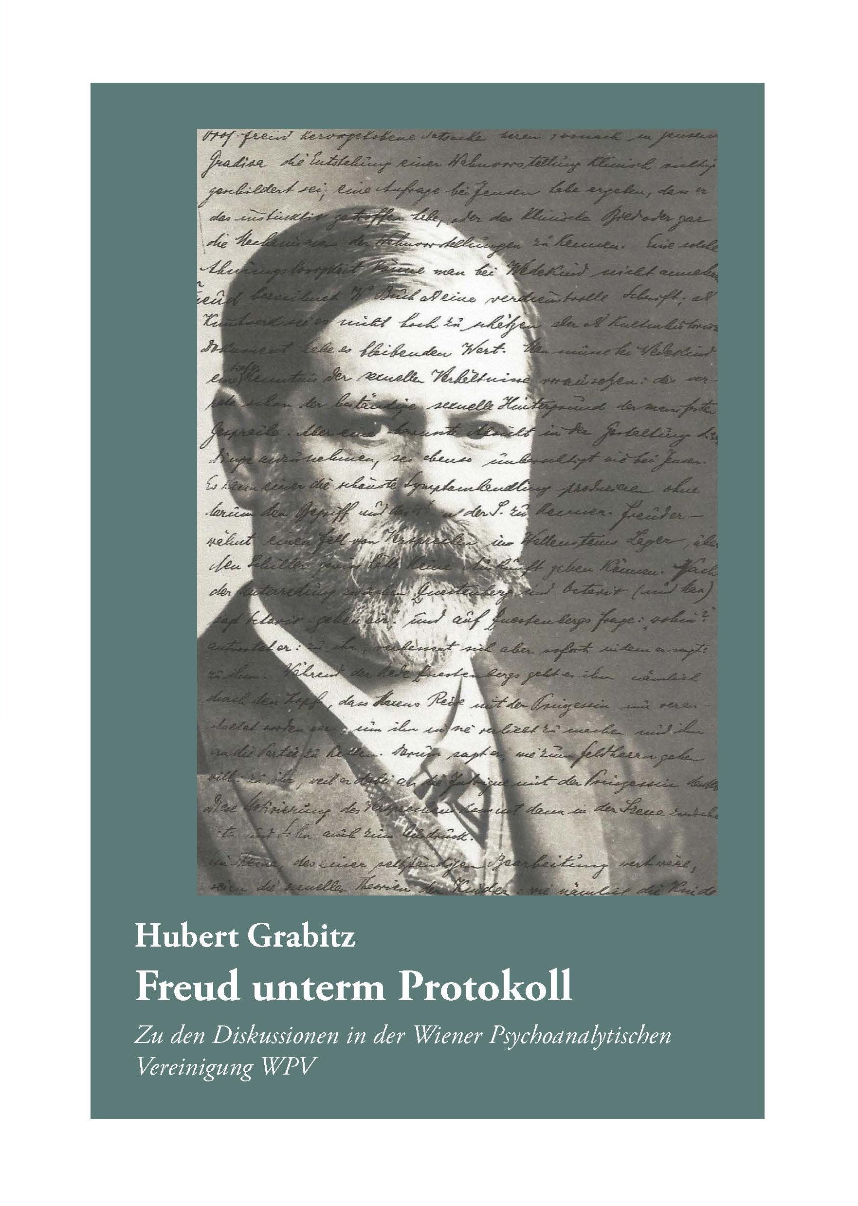 Freud unterm Protokoll: Zu den Diskussionen in der Wiener Psychoanalytischen Vereinigung WPV Medicine