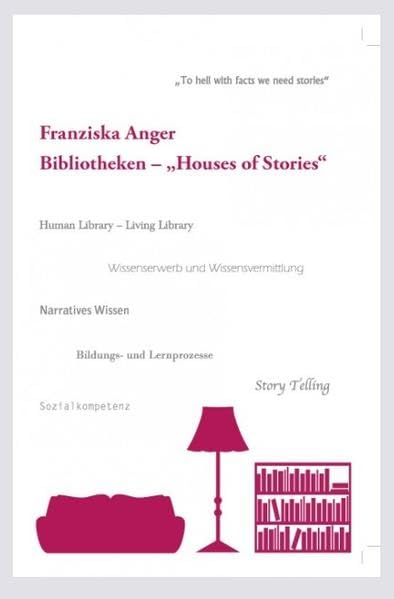 Bibliotheken. Houses Of Stories: To hell with facts! We need stories! Law