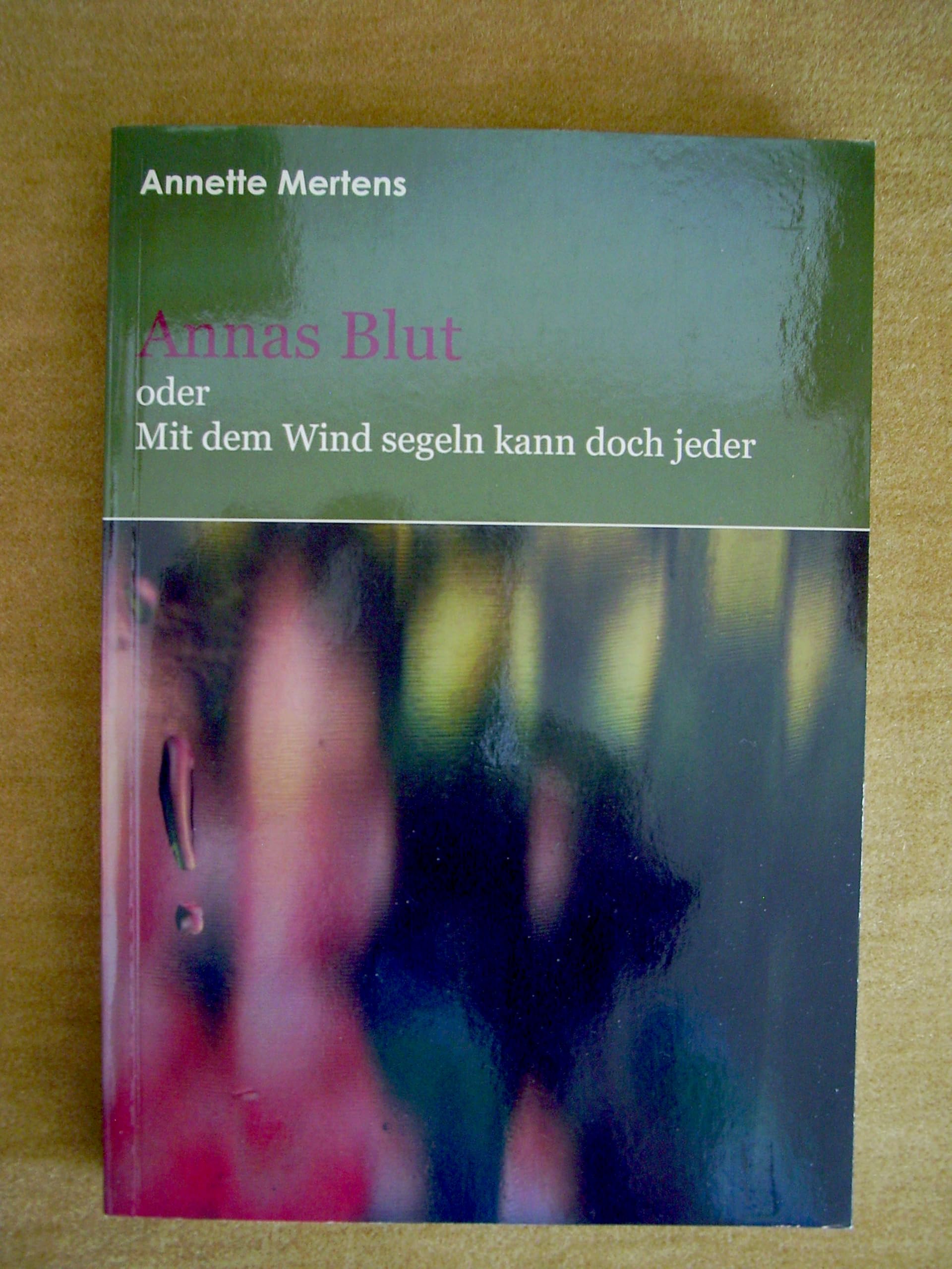 Annas Blut: Mit dem Wind segeln kann doch jeder Fiction