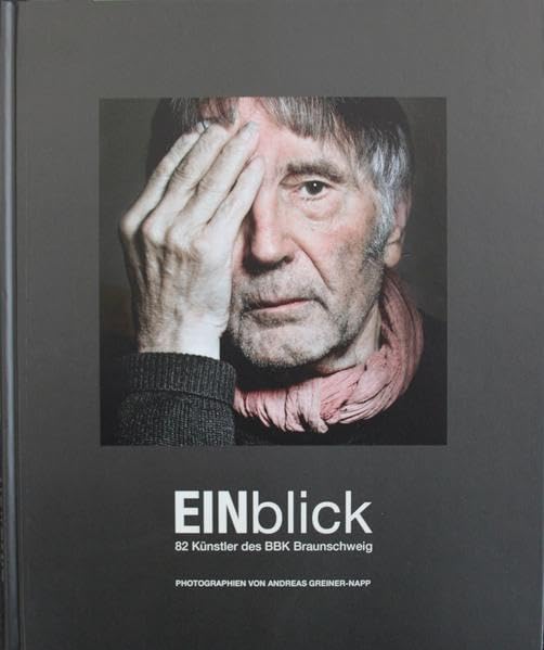 EINblick: 82 Künstler des BBK Braunschweig. Photografien von Andreas Greiner-Napp Film, Art & Culture