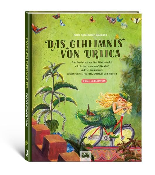 Das Geheimnis von Urtica: Eine Geschichte aus dem Pflanzenreich mit Illustrationen von Silke Weiß und viel Drumherum: Wissenswertes, Rezepte, Kreatives und ein Lied. Bilder- und Sachbuch Children's books