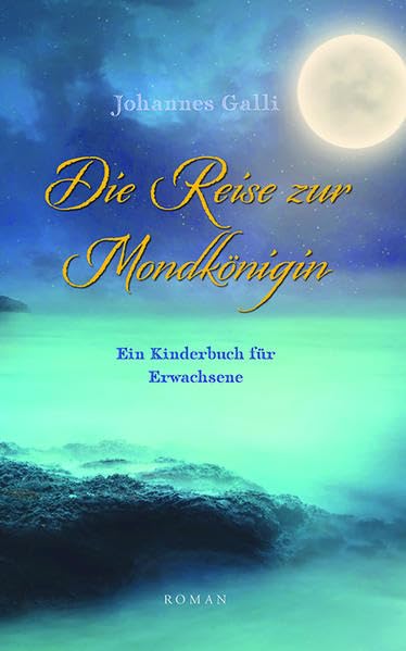 Die Reise zur Mondkönigin: Ein Kinderbuch für Erwachsene Humour & Satire