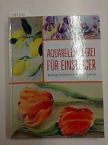 Aquarellmalerei für Einsteiger : wichtige Techniken Schritt für Schritt Books