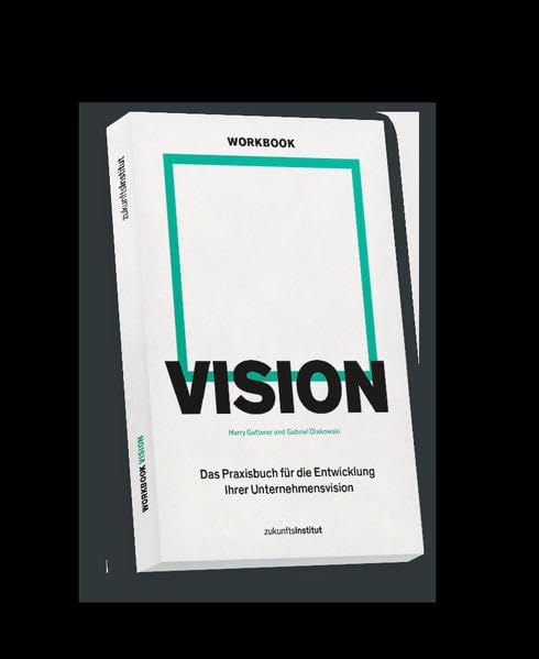 Workbook Vision: Das Praxisbuch für die Entwicklung Ihrer Unternehmensvision Law