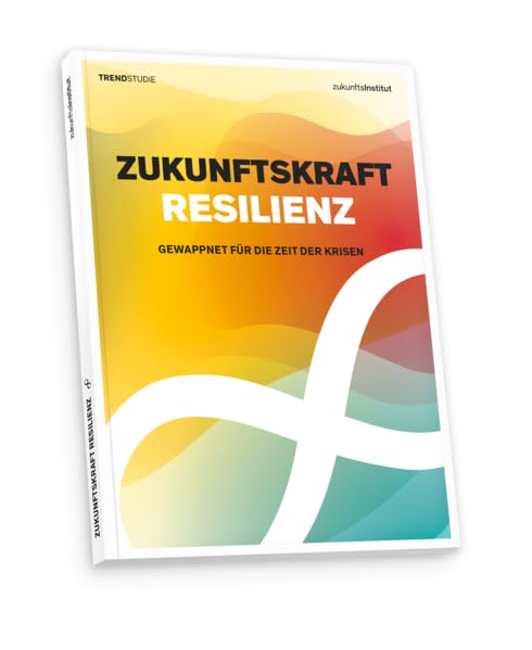 Zukunftskraft Resilienz: Gewappnet für die Zeit der Krisen Law