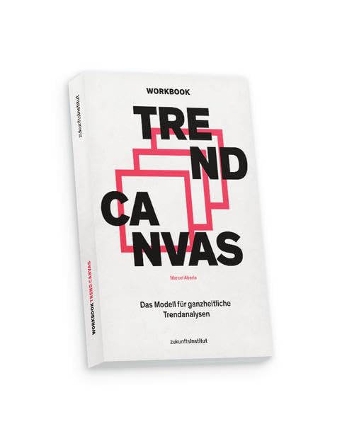 Workbook Trend Canvas: Das Modell für ganzheitliche Trendanalysen Law